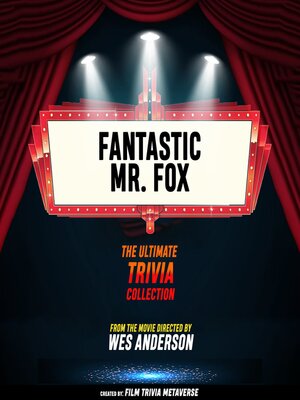 cover image of Fantastic Mr. Fox--The Ultimate Trivia Collection